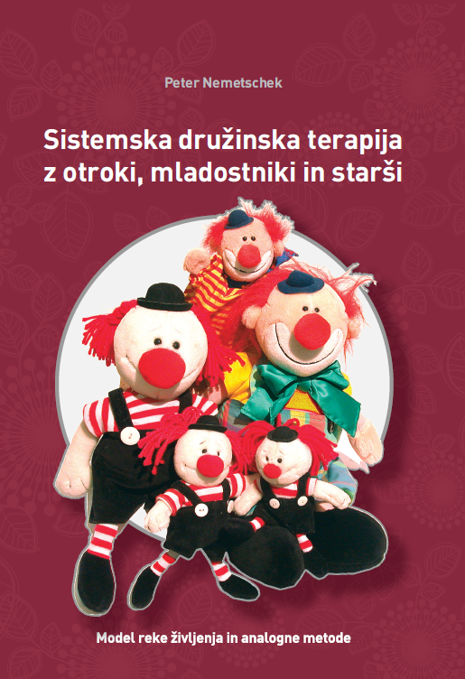SISTEMSKA DRUŽINSKA TERAPIJA Z OTROKI, MLADOSTNIKI IN STARŠI: Model reke življenja in analogne metode (Peter Nemetschek)