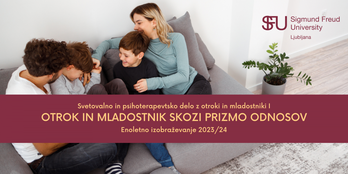 Enoletno izobraževanje Svetovalno in psihoterapevtsko delo z otroki in mladostniki I: Otrok in mladostnik skozi prizmo odnosov